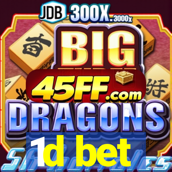 1d bet